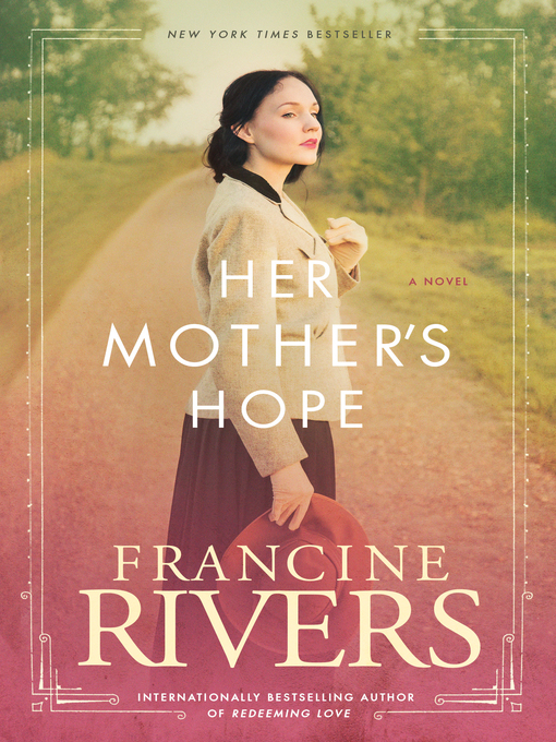 Title details for Her Mother's Hope by Francine Rivers - Available